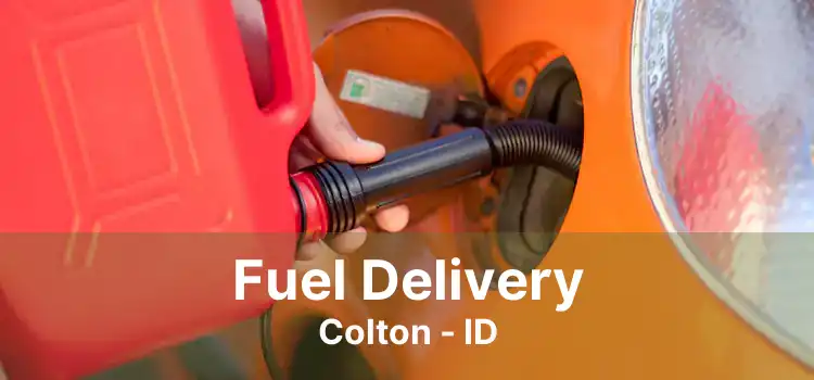 Fuel Delivery Colton - ID