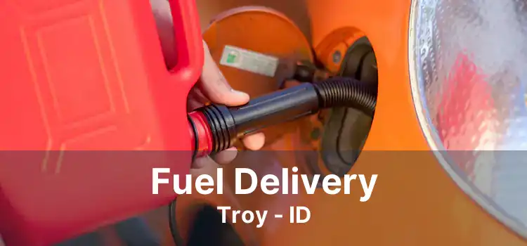 Fuel Delivery Troy - ID