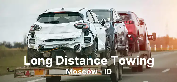 Long Distance Towing Moscow - ID