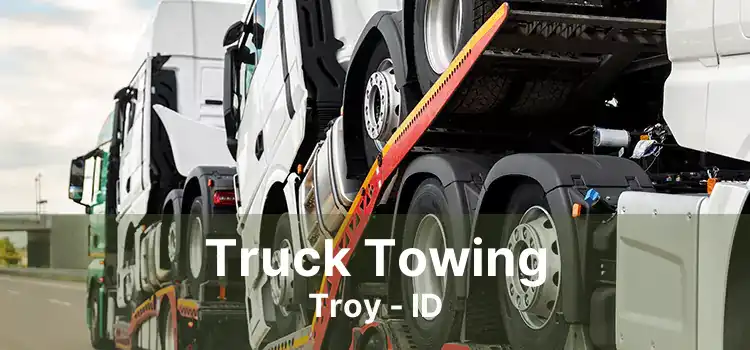 Truck Towing Troy - ID