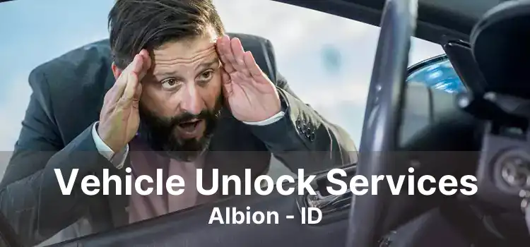 Vehicle Unlock Services Albion - ID