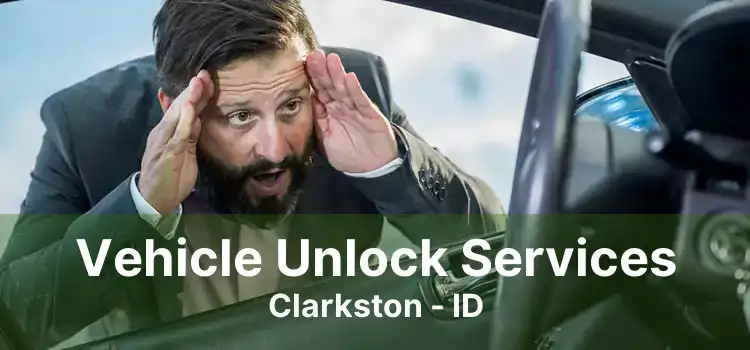 Vehicle Unlock Services Clarkston - ID