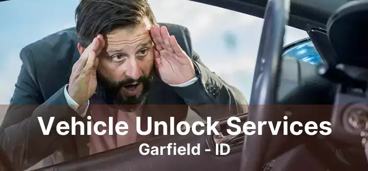 Vehicle Unlock Services Garfield - ID