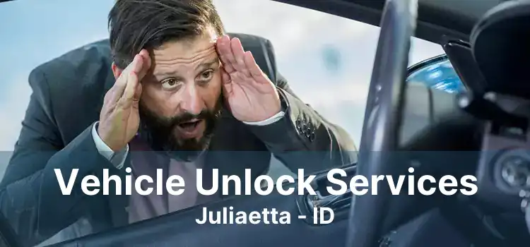 Vehicle Unlock Services Juliaetta - ID