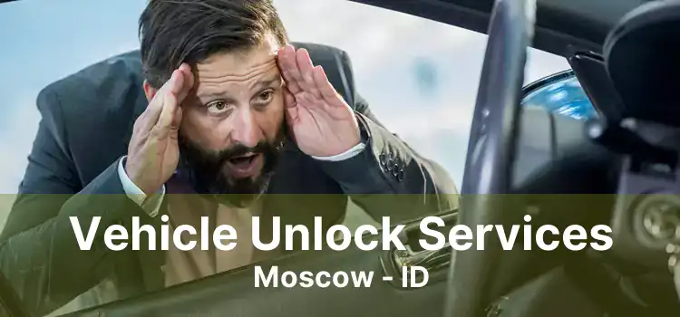 Vehicle Unlock Services Moscow - ID