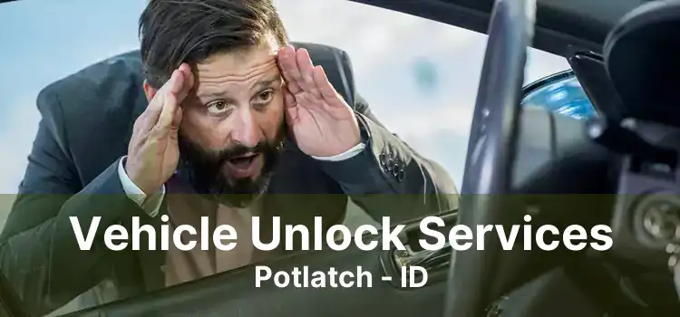 Vehicle Unlock Services Potlatch - ID