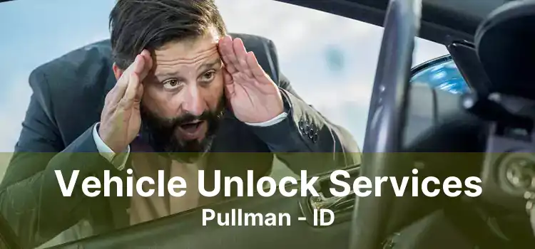 Vehicle Unlock Services Pullman - ID